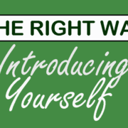 The Right Way: Introducing Yourself