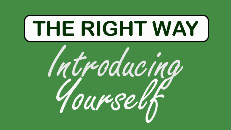 The Right Way: Introducing Yourself